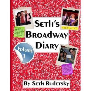 Seth's Broadway Diary, Volume 1 -- Seth Rudetsky